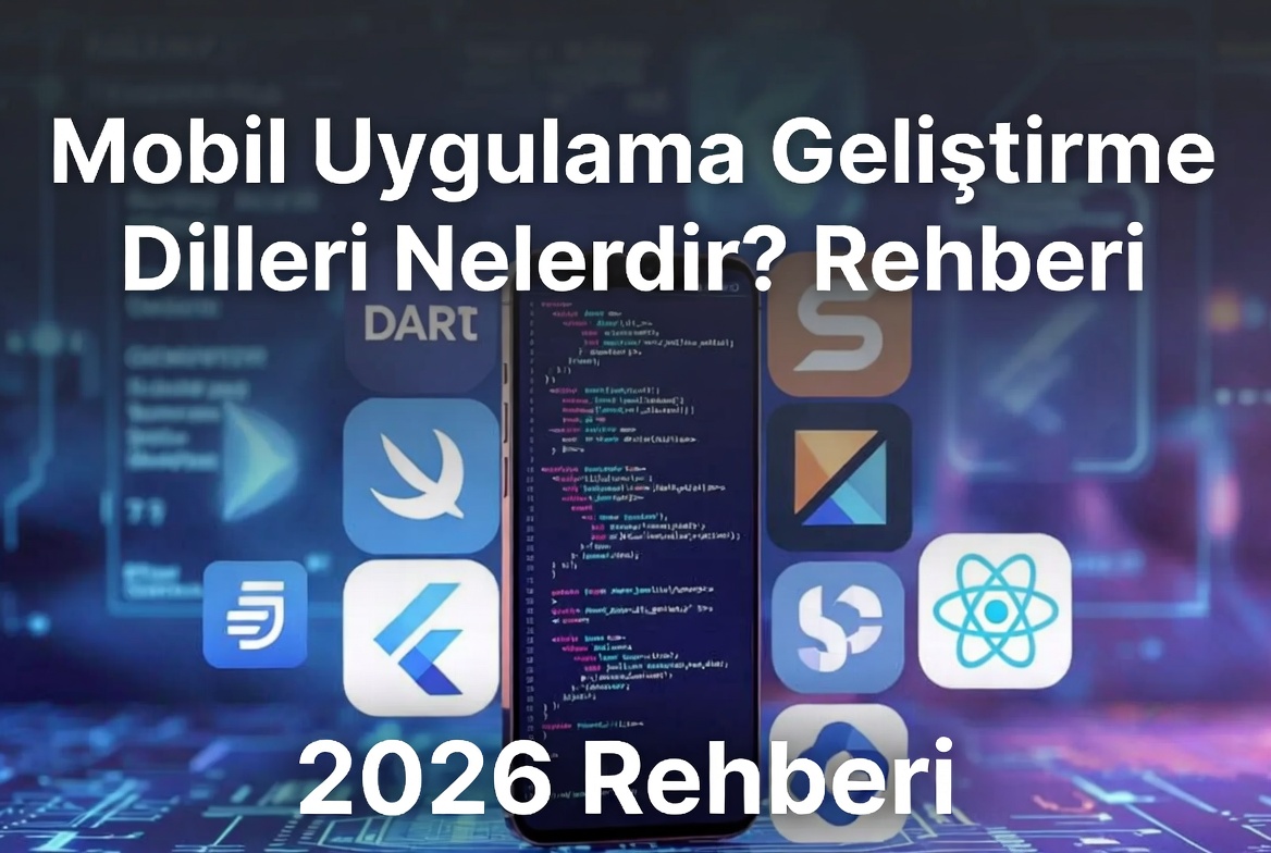 Mobil Uygulama Geliştirme Dilleri Nelerdir? Rehberi